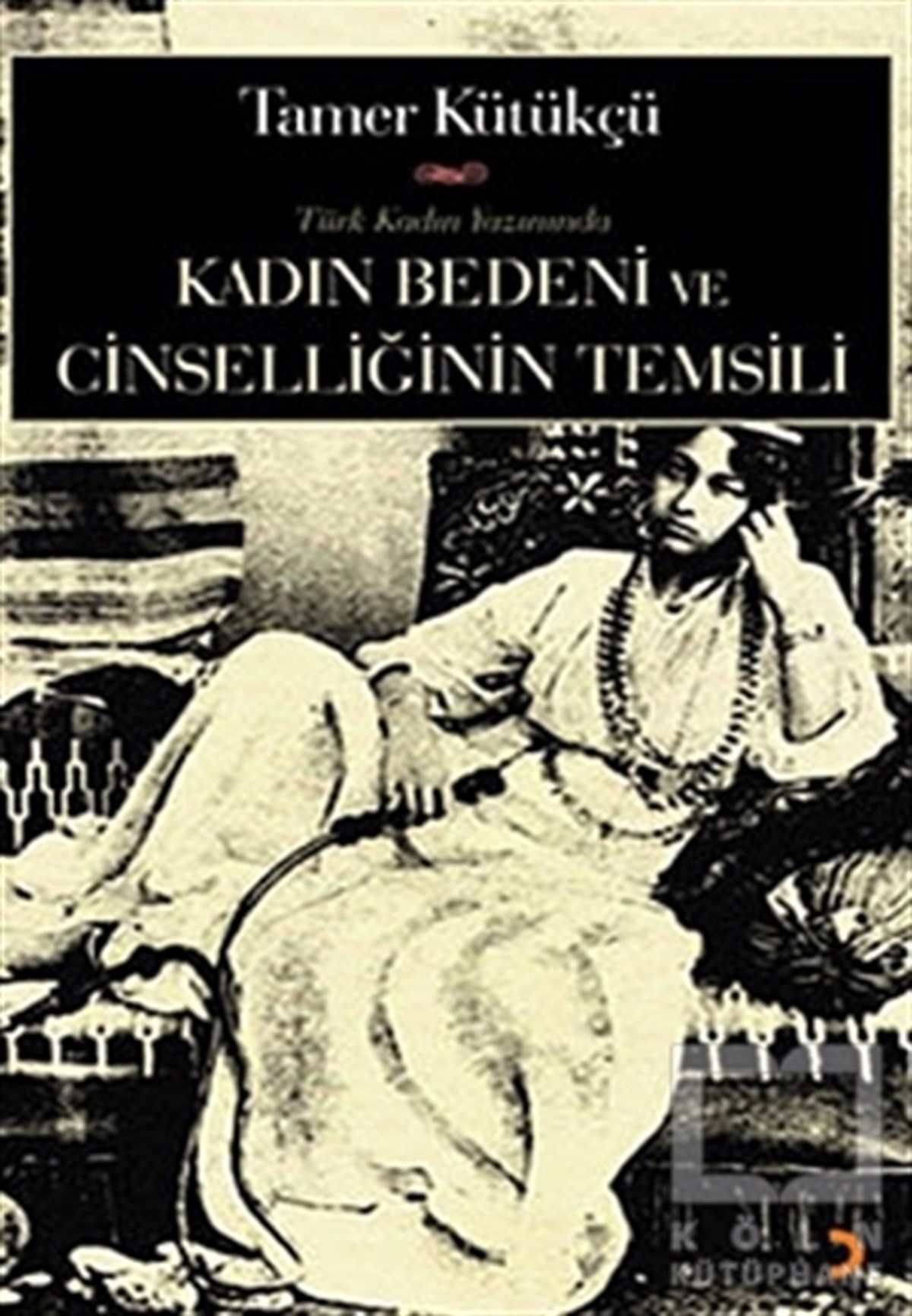 Tamer KütükçüDenemeKadın Bedeni ve Cinselliğin Temsili
