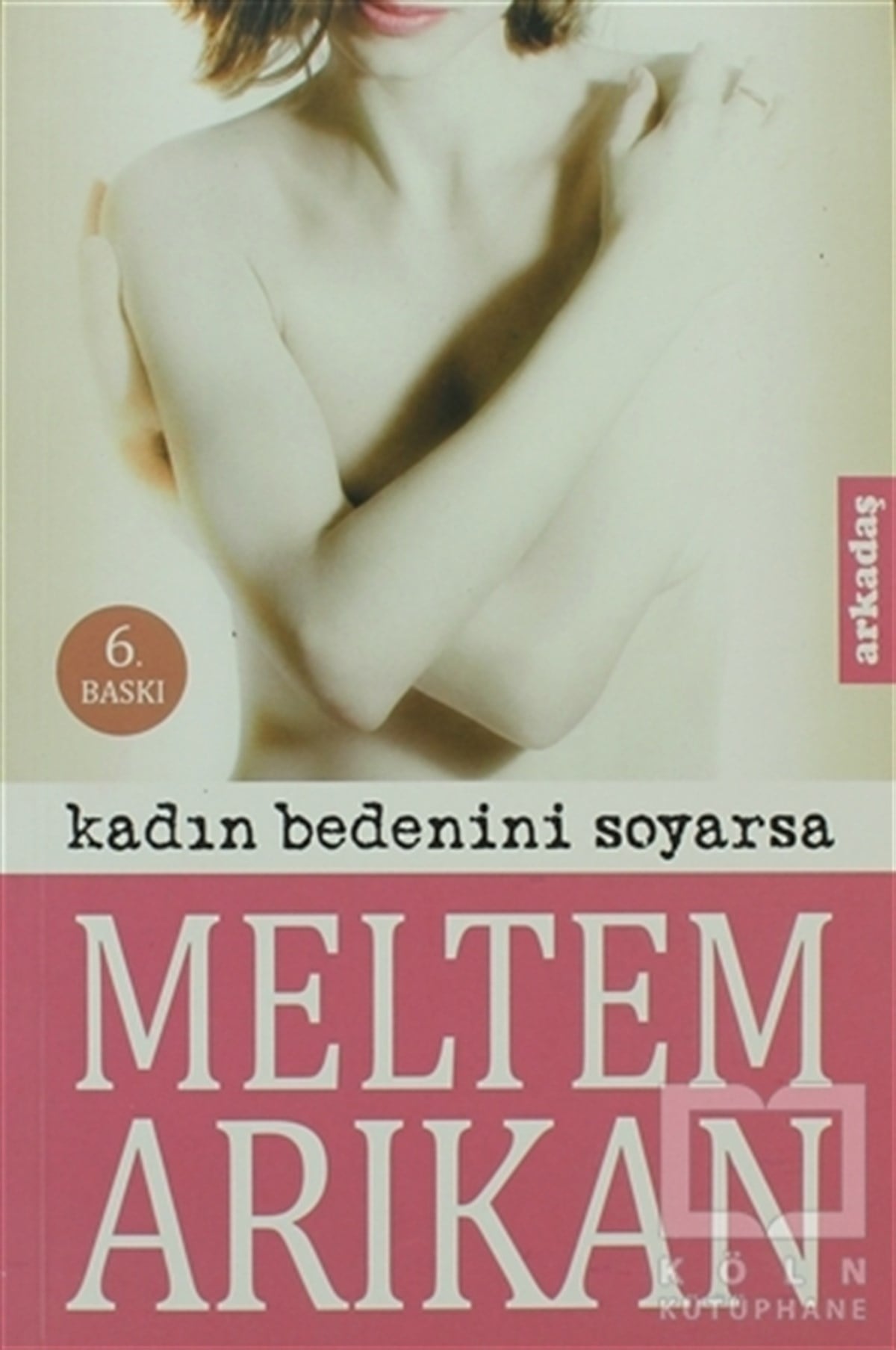 Meltem ArıkanTürk EdebiyatıKadın Bedenini Soyarsa