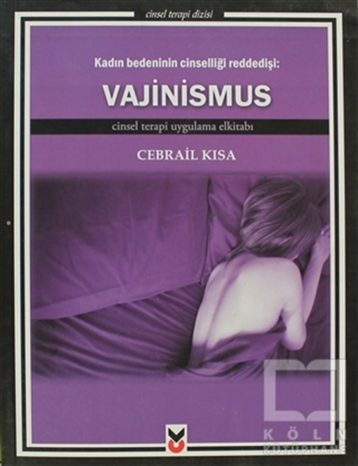 Cebrail KısaCinsellikKadın Bedeninin Cinselliği Reddedişi: Vajinismus