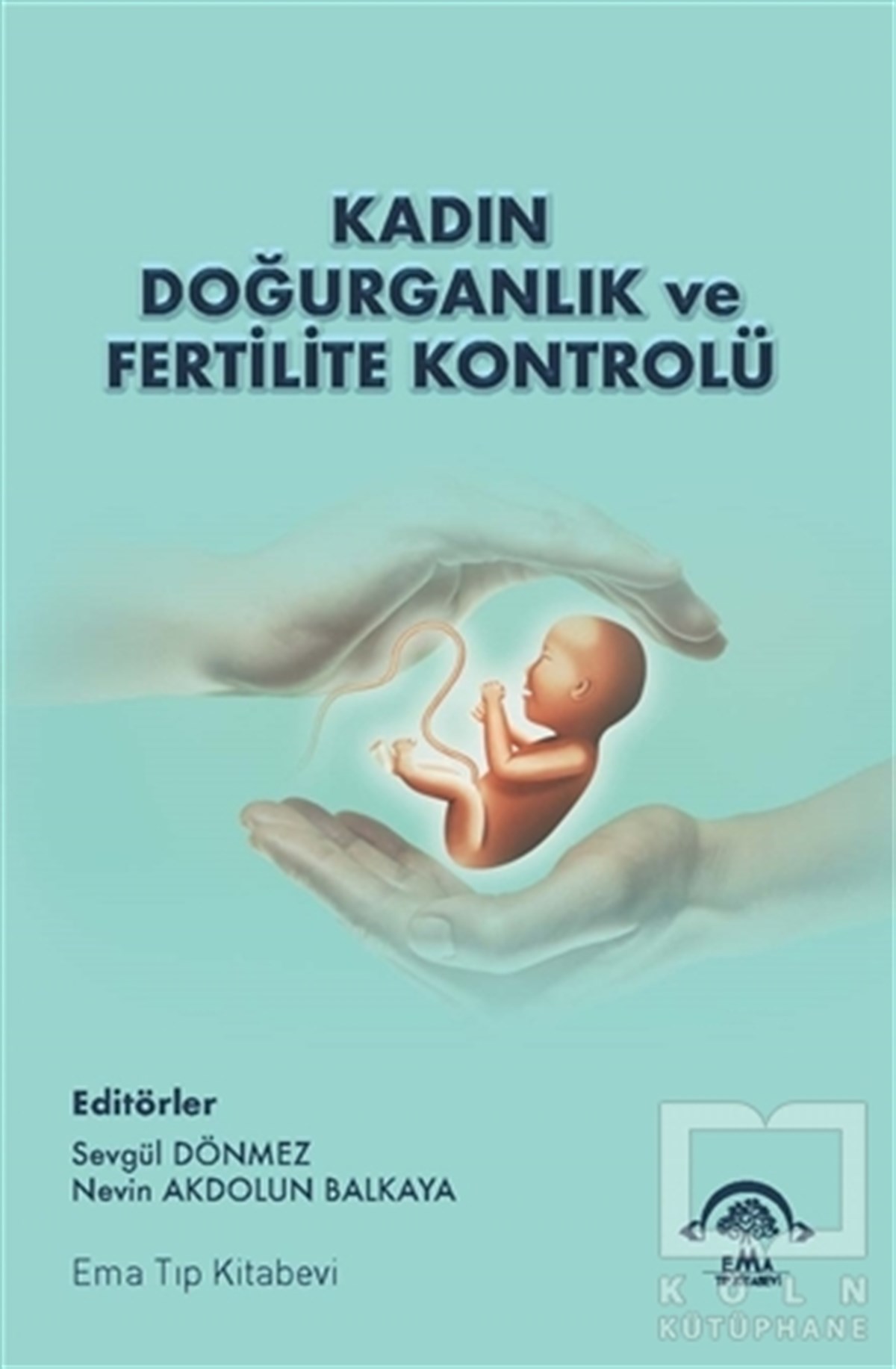 Nevin Akdolun BalkayaTıp Bilimleri KitaplarıKadın Doğurganlık ve Fertilite Kontrolü
