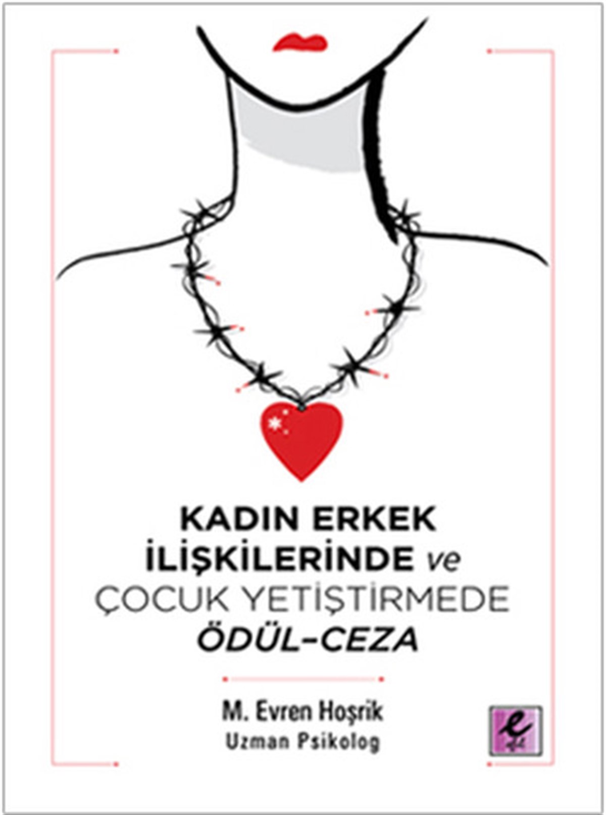 M. Evren HoşrikAile - ÇocukKadın Erkek İlişkilerinde ve Çocuk Yetiştirmede Ödül- Ceza - Ceza