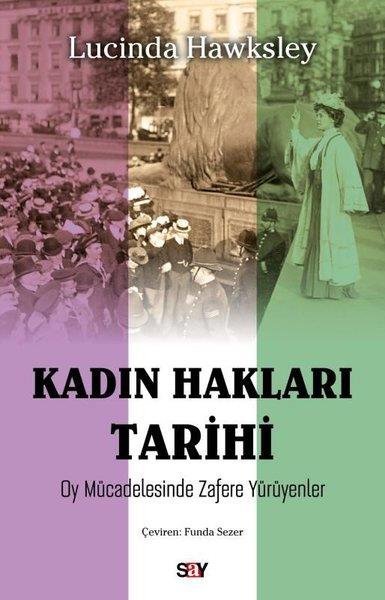 Lucinda HawksleyDünya TarihiKadın Hakları Tarihi - Oy Mucadelesinde Zafere Yuruyenler