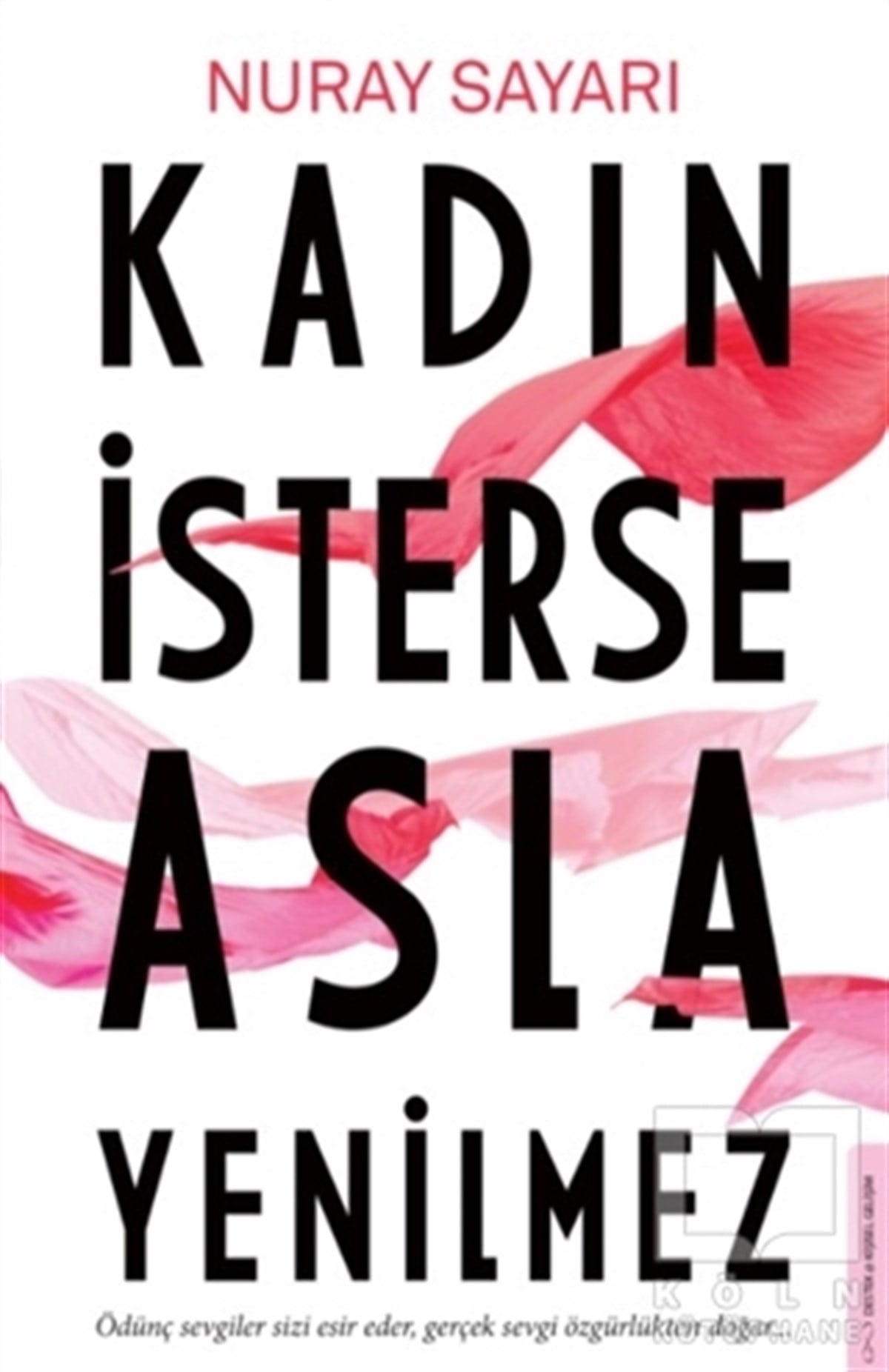 Nuray SayarıKişisel Gelişim KitaplarıKadın İsterse Asla Yenilmez