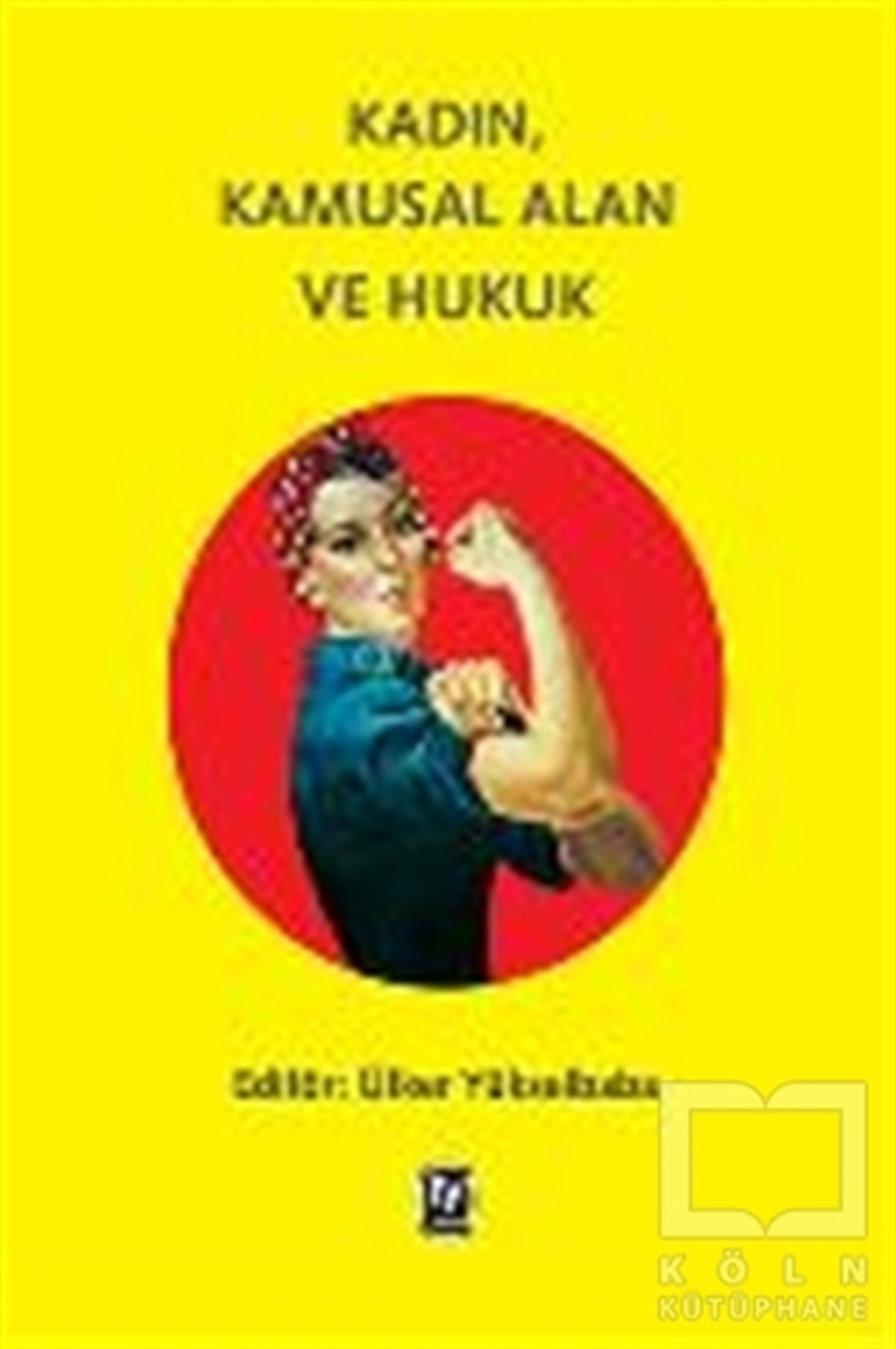 Ülker YükselbabaHukuk ÜzerineKadın, Kamusal Alan ve Hukuk