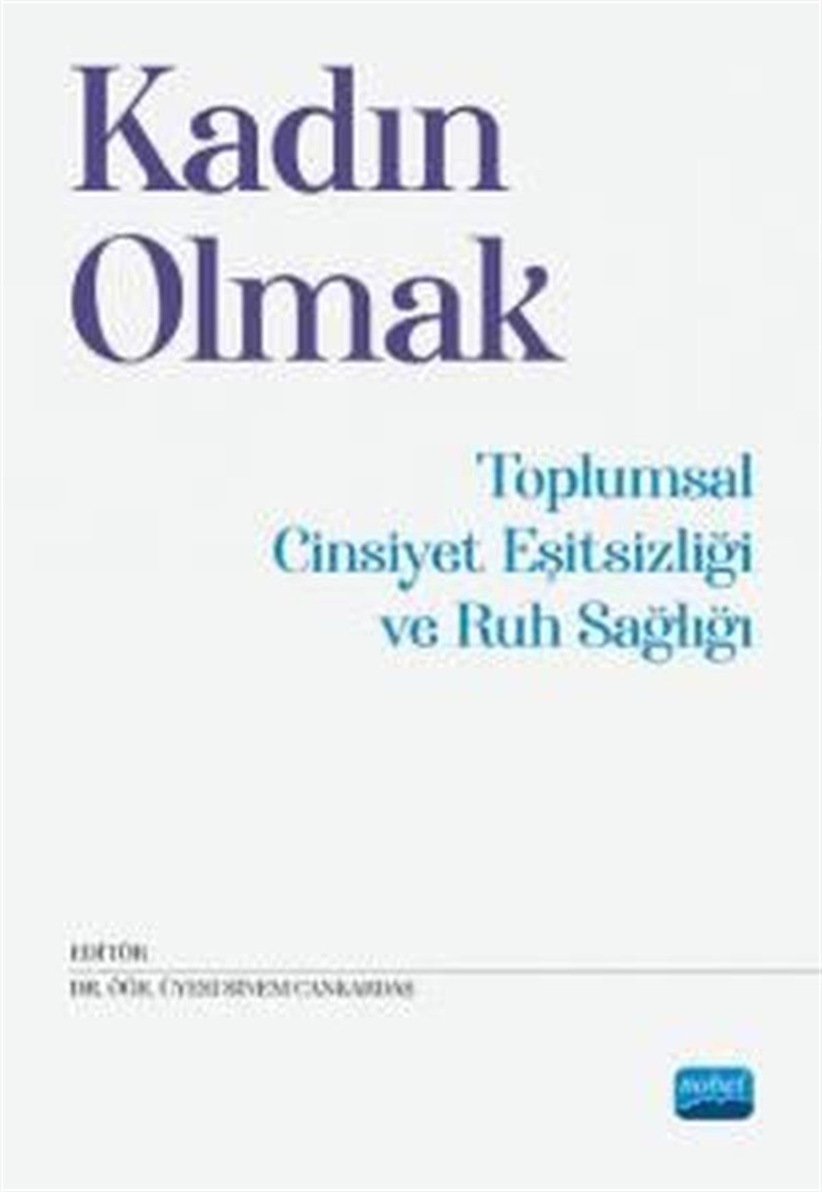 KolektifSosyoloji KitaplarıKadın Olmak-Toplumsal Cinsiyet Eşitsizliği ve Ruh Sağlığı