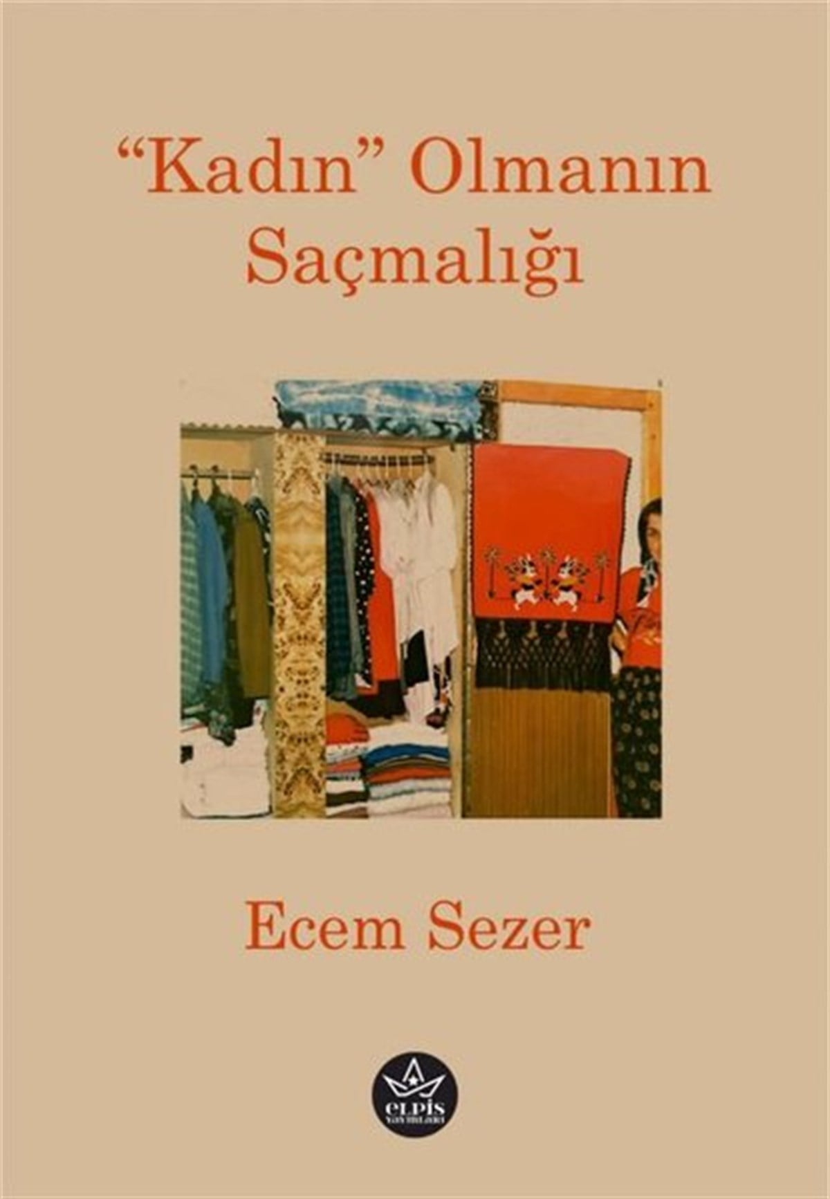 Ecem SezerDeneme KitaplarıKadın Olmanın Saçmalığı