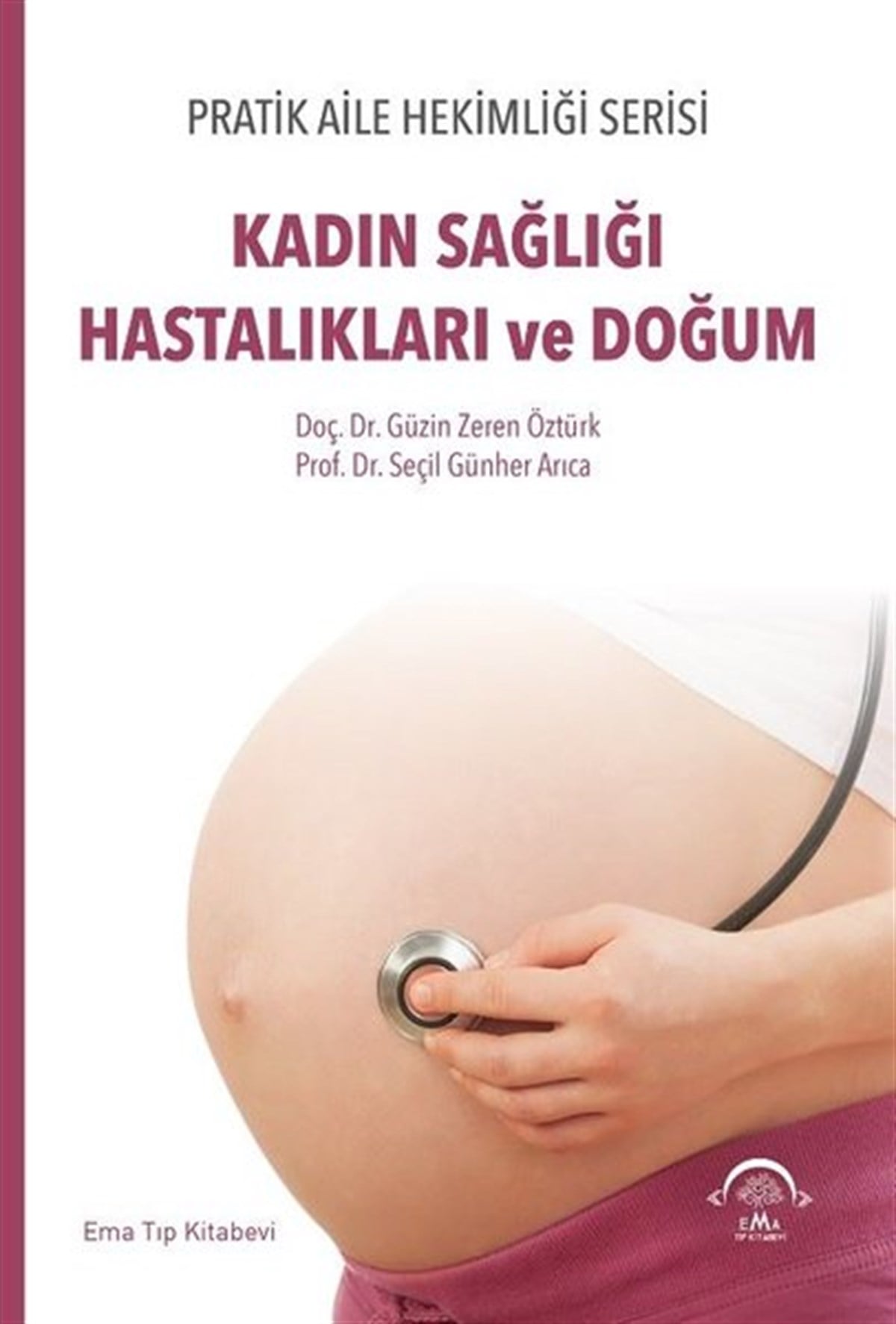 Güzin Zeren ÖztürkTıpKadın Sağlığı Hastalıkları ve Doğum - Pratik Aile Hekimliği Serisi