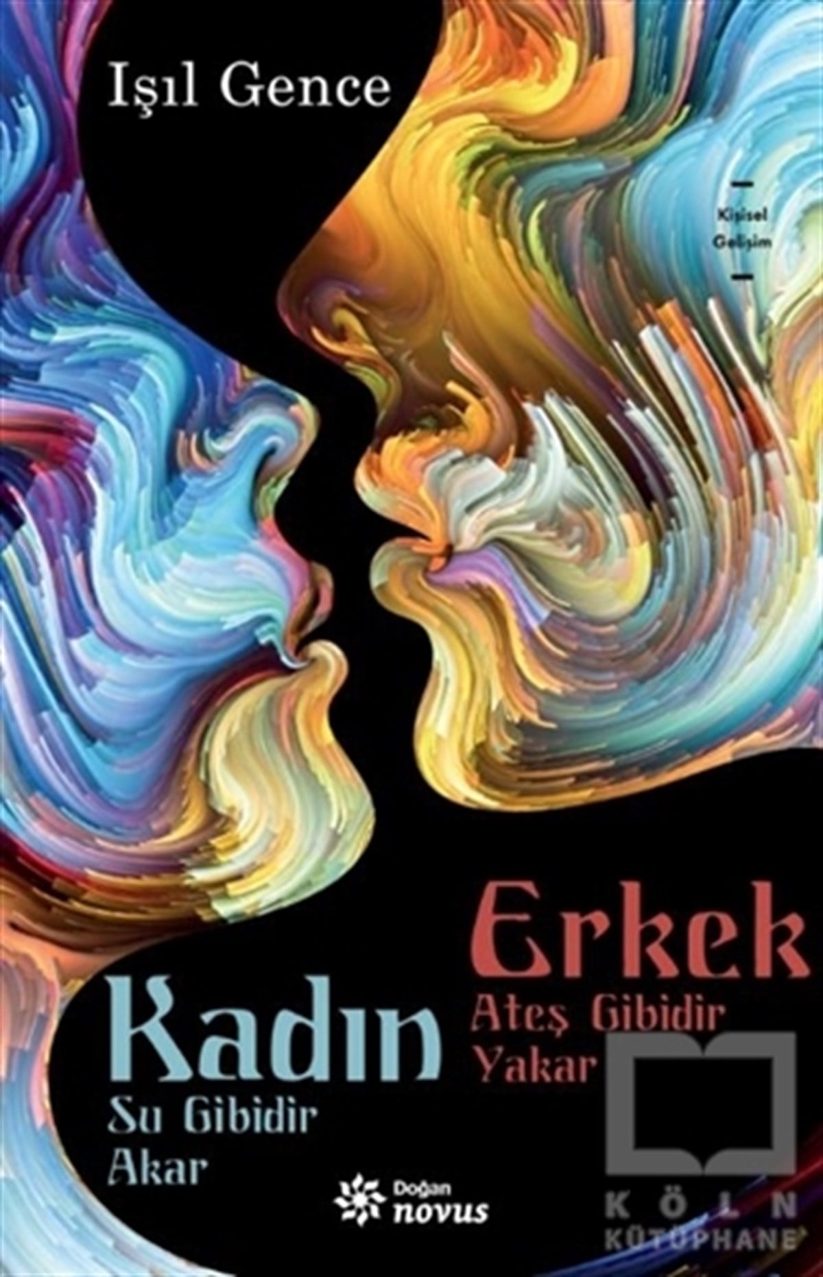 Işıl GenceKişisel Gelişim KitaplarıKadın Su Gibidir Akar Erkek Ateş Gibidir Yakar