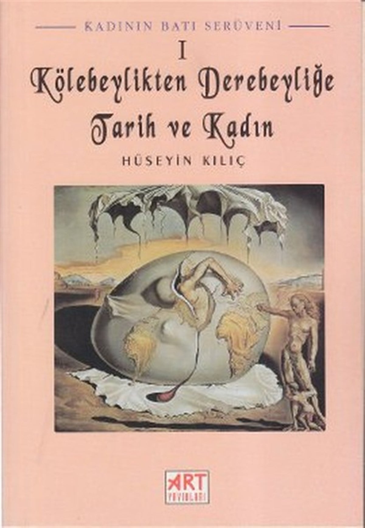 M. Serdar KayaoğluKadınKadının Batı Serüveni 1: Kölebeylikten Derebeyliğe Tarih ve Kadın