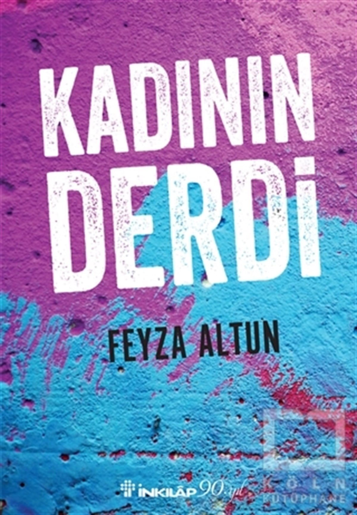 Feyza AltunKadın Sorunu - FeminizmKadının Derdi