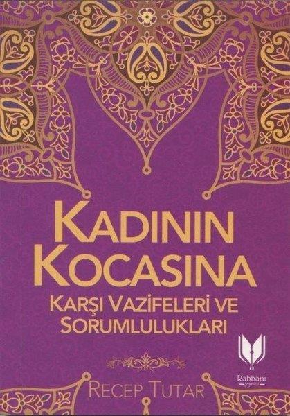 Recep Tutarİslami KitaplarKadının Kocasına Karşı Vazife ve Sorumlulukları