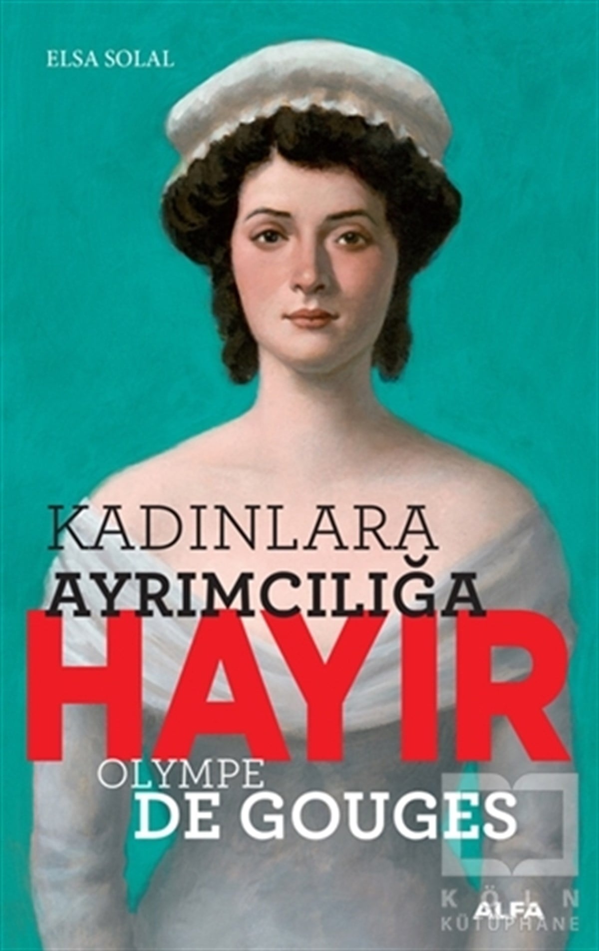 Elsa SolalKadın Sorunu - FeminizmKadınlara Ayrımcılığa Hayır