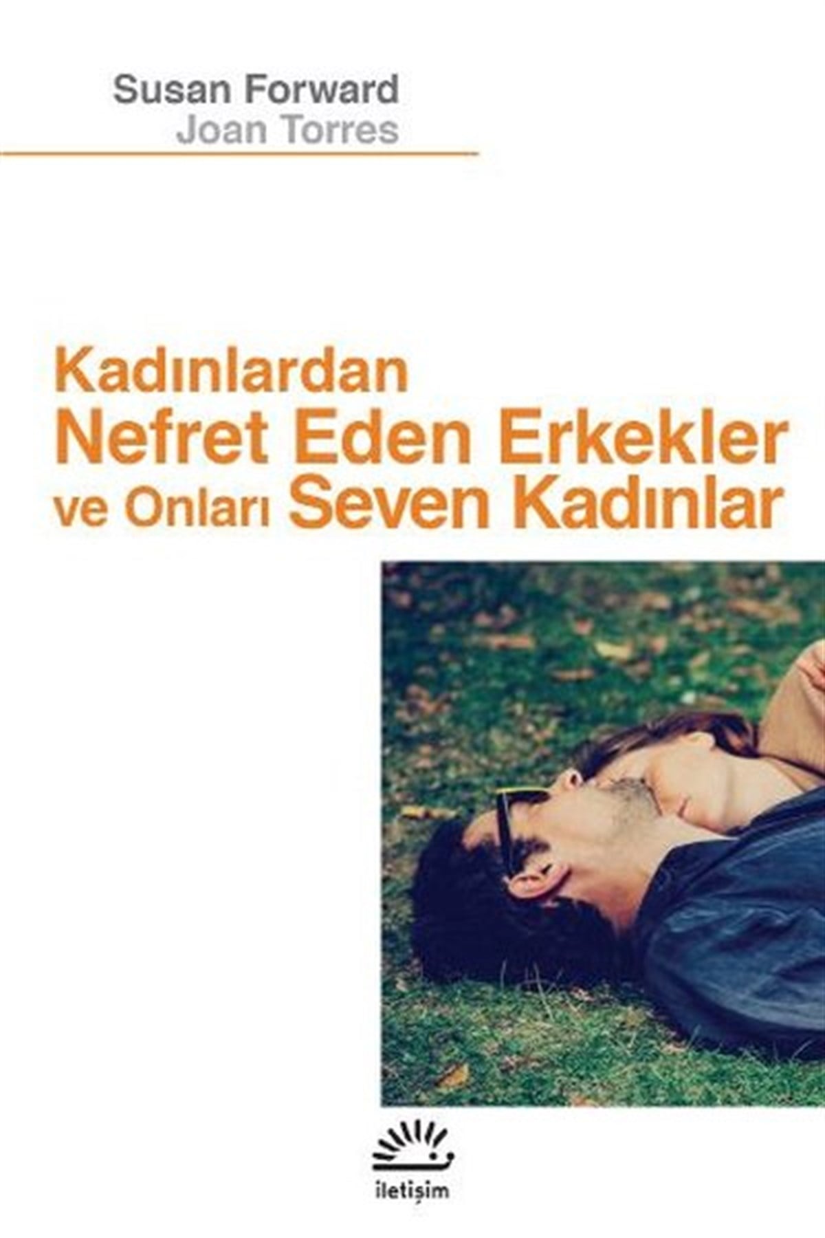 Joan TorresPsikoloji BilimiKadınlardan Nefret Eden Erkekler ve Onları Seven Kadınlar
