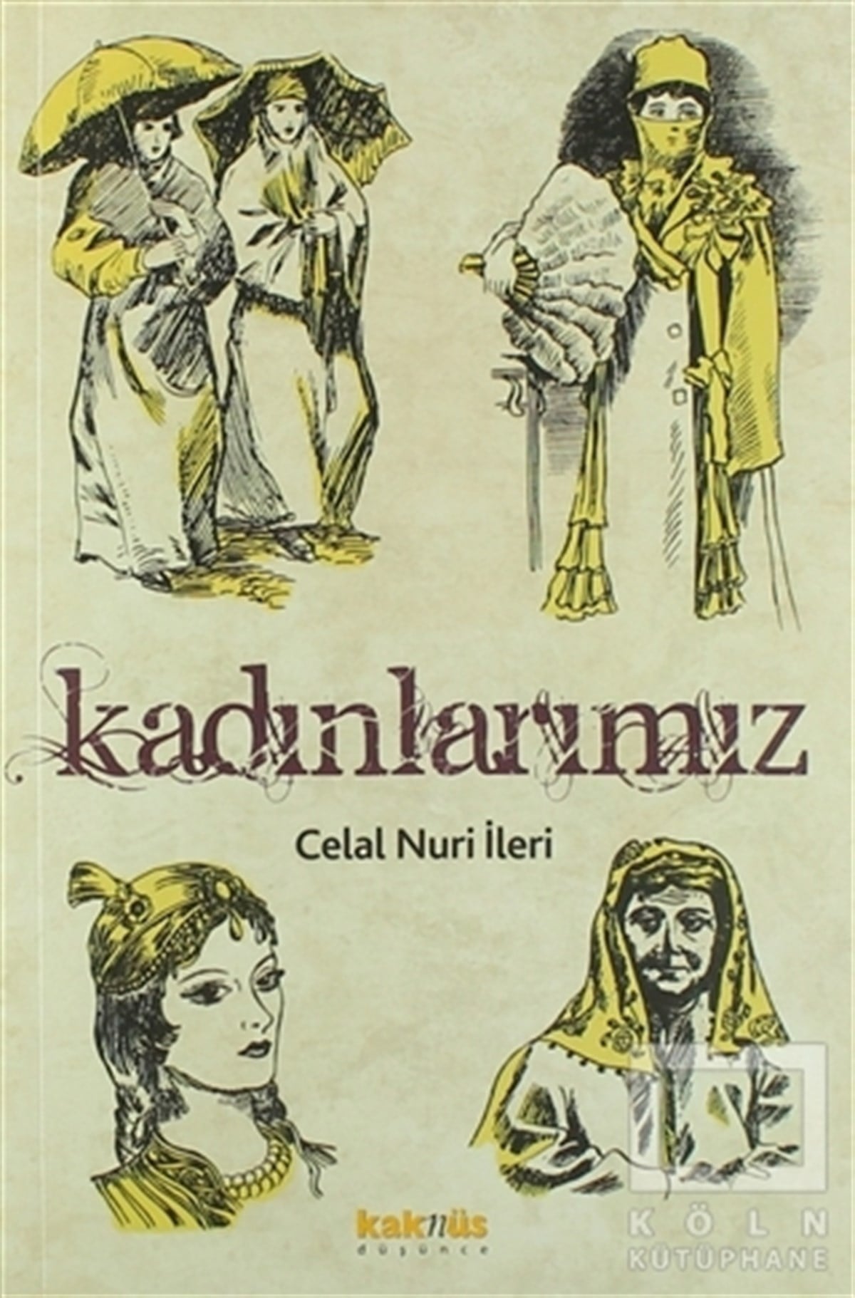 Celal Nuri İleriKadın Sorunu - FeminizmKadınlarımız