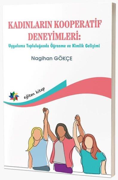 Nagihan GökçeDigerKadınların Kooperatif Deneyimleri: Uygulama Topluluğunda Öğrenme ve Kimlik Gelişimi