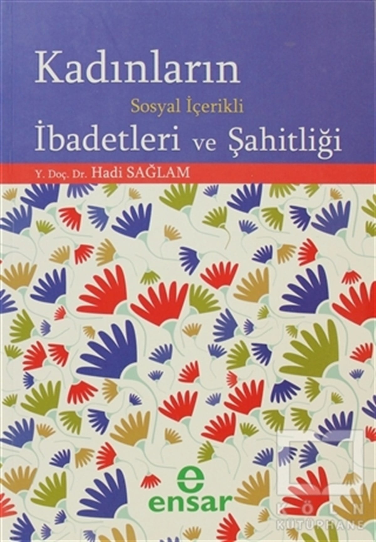 Hadi SağlamDiğerKadınların Sosyal İçerikli İbadetleri ve Şahitliği