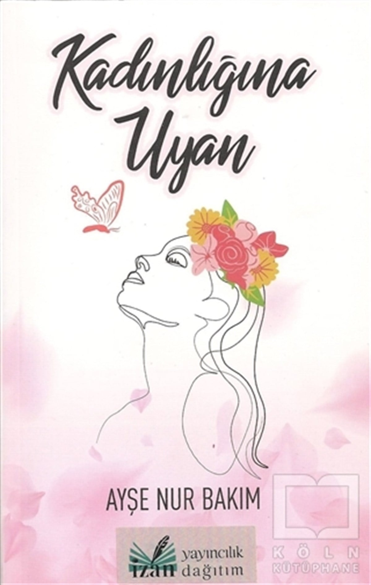 Ayşe Nur BakımKişisel Gelişim KitaplarıKadınlığına Uyan