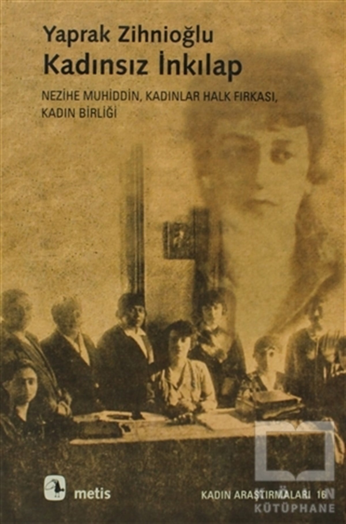 Yaprak ZihnioğluKadın Sorunu - FeminizmKadınsız İnkılap
