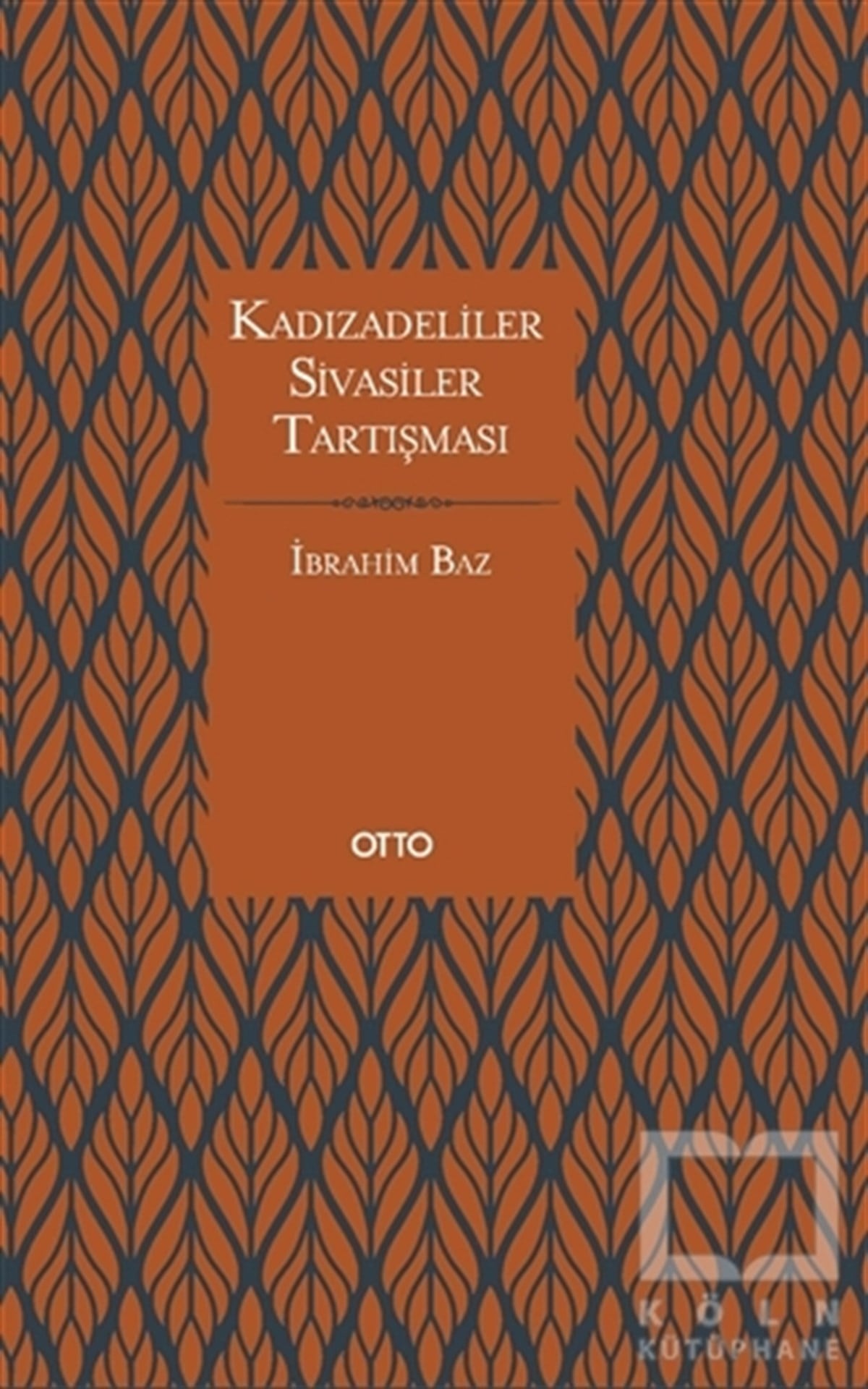 İbrahim Bazİslam ve Günümüz İslam DüşüncesiKadızadeliler Sivasiler Tartışması