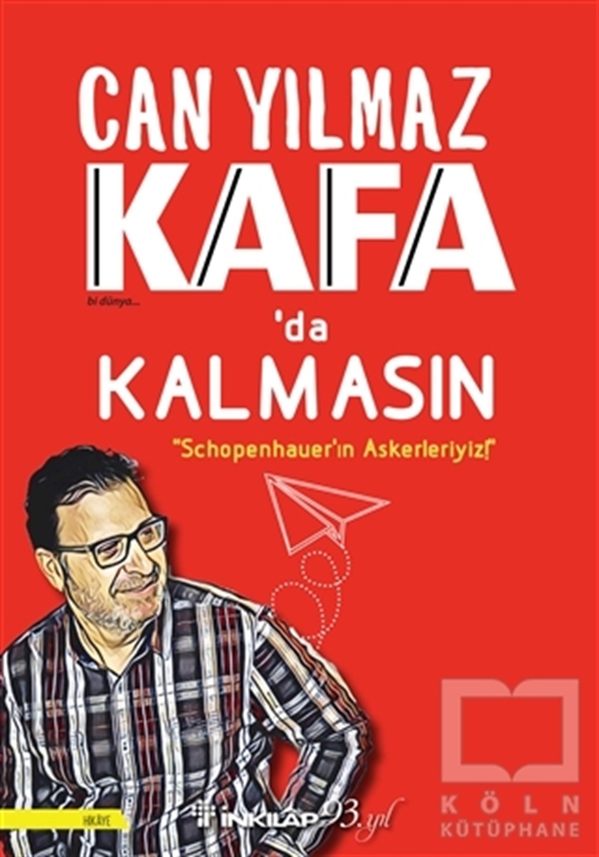 Can YılmazAnlatıKafa'da Kalmasın - Schopenhauer'ın Askerleriyiz!