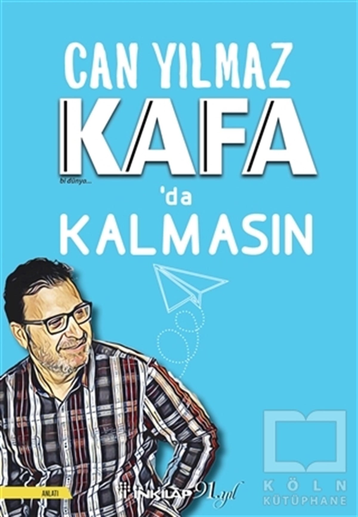 Can YılmazAnlatıKafa'da Kalmasın