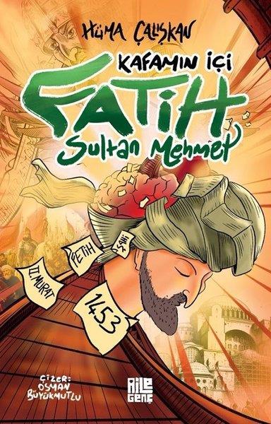 Hüma ÇalışkanÇocuk Gençlik RomanlarıKafamın İçi - Fatih Sultan Mehmet