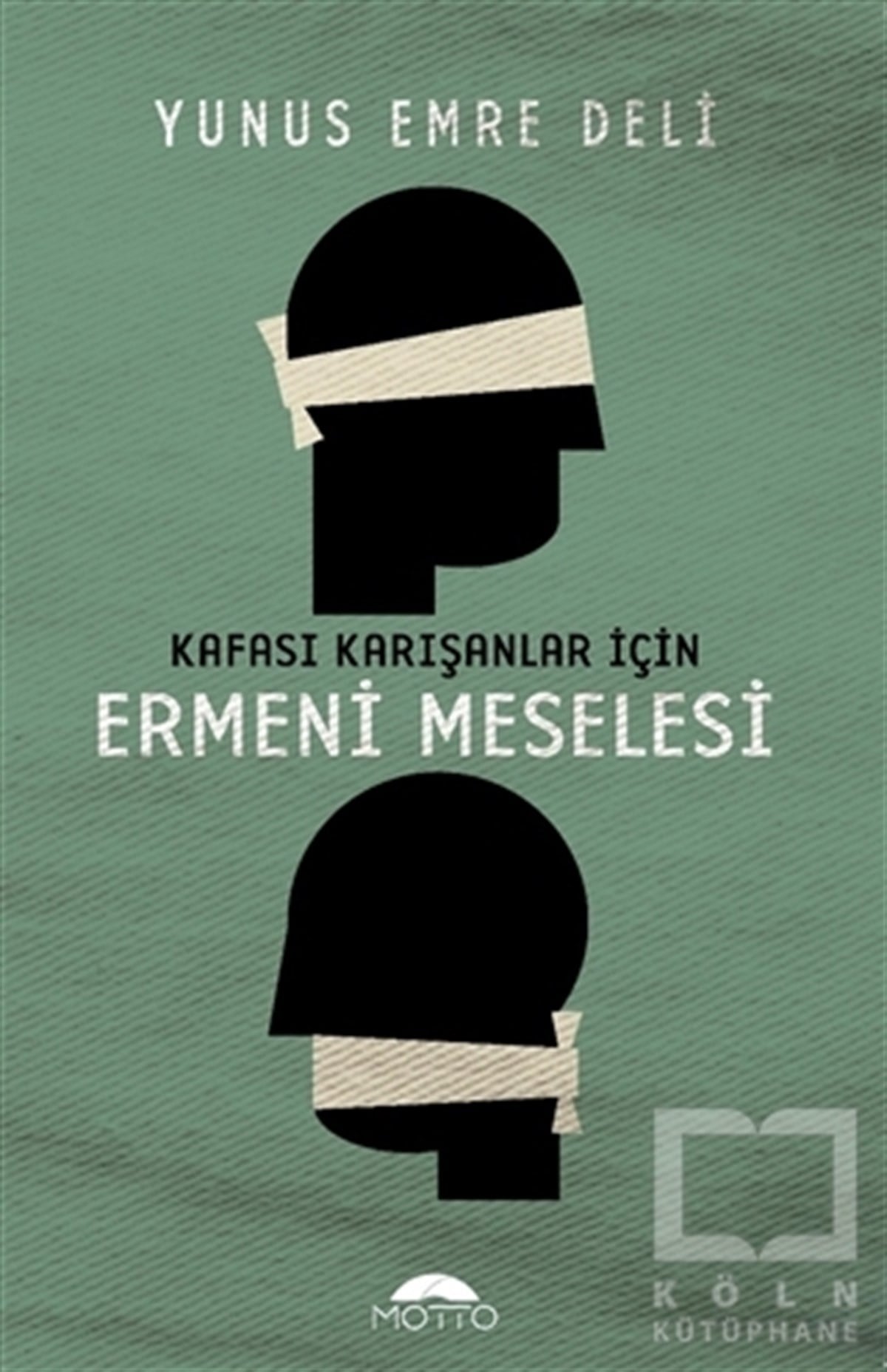 Yunus Emre DeliTürk Tarihi Araştırmaları KitaplarıKafası Karışanlar İçin Ermeni Meselesi