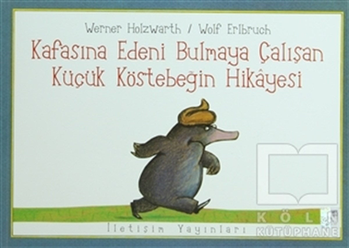 Wolf ErlbruchHikayelerKafasına Edeni Bulmaya Çalışan Küçük Köstebeğin Hikayesi