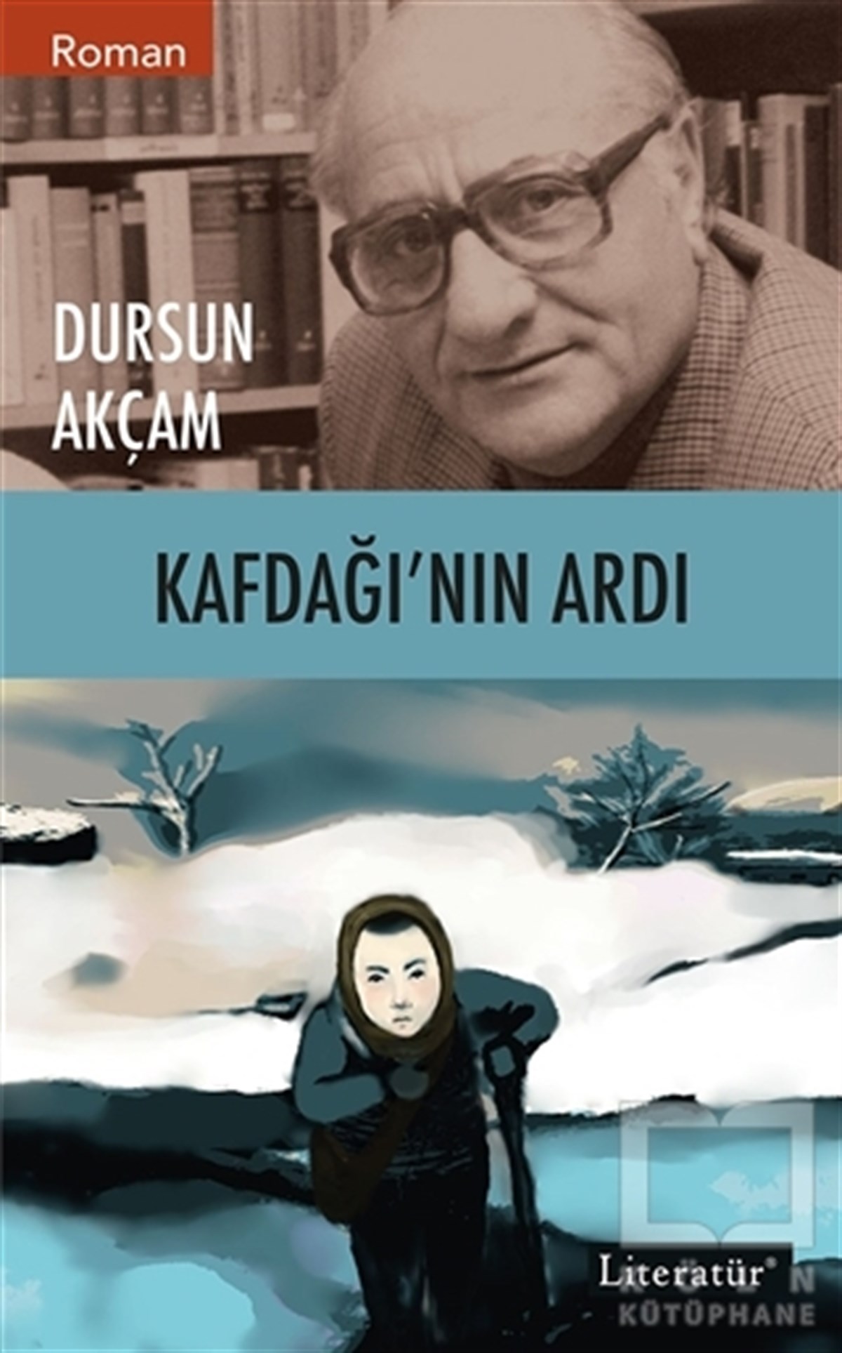 Dursun AkçamTürkçe RomanlarKafdağı’nın Ardı