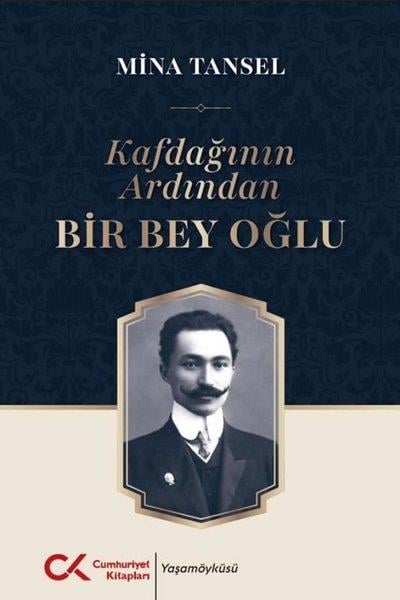 Mina TanselTarihi Biyografi ve Otobiyografi KitaplarıKafdağının Ardından Bir Bey Oğlu