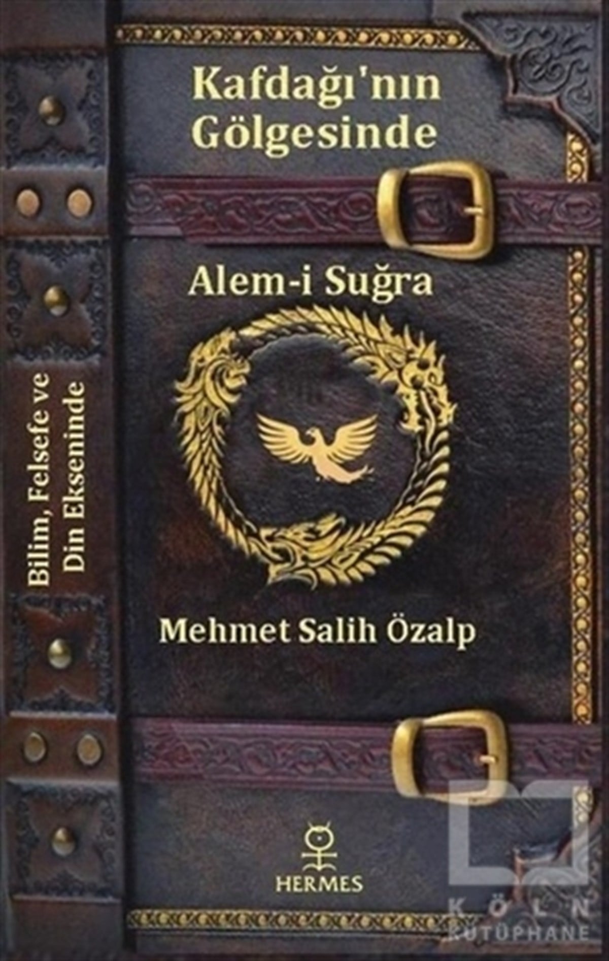 Mehmet Salih ÖzalpDin FelsefesiKafdağı’nın Gölgesinde Alem-i Suğra