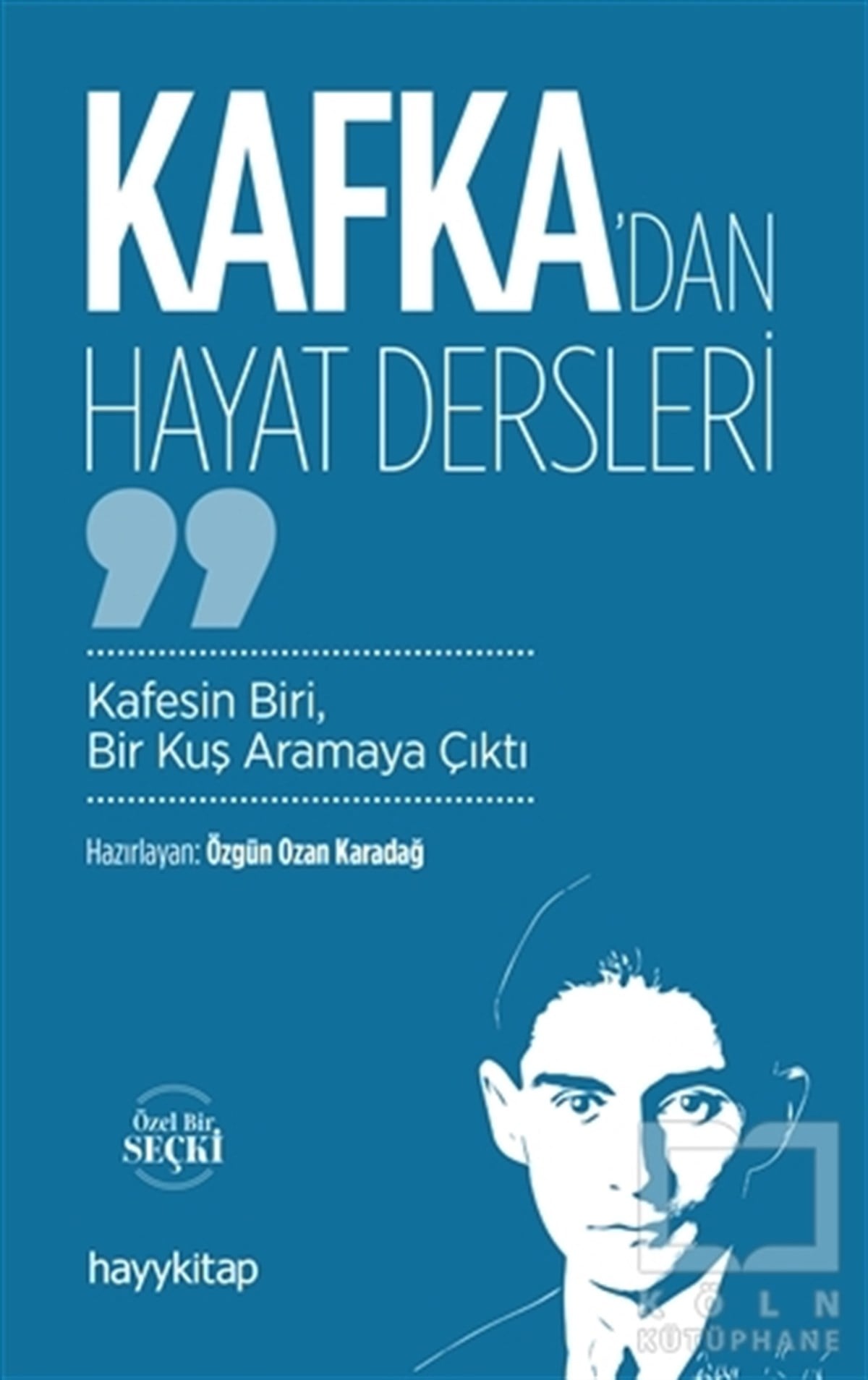 Özgün Ozan KaradağDünya Klasikleri & Klasik KitaplarKafka’dan Hayat Dersleri