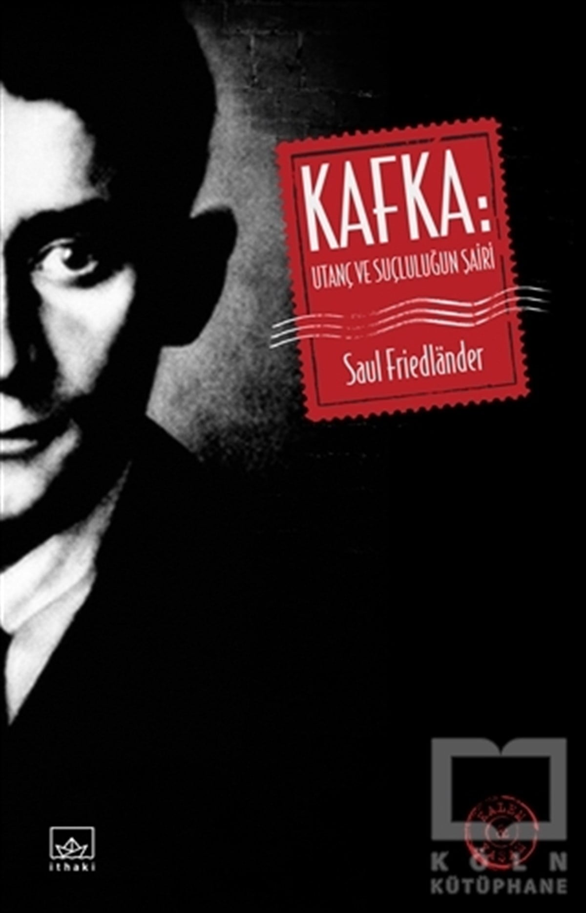 Saul FriedlanderRomanKafka: Utanç ve Suçluluğun Şairi