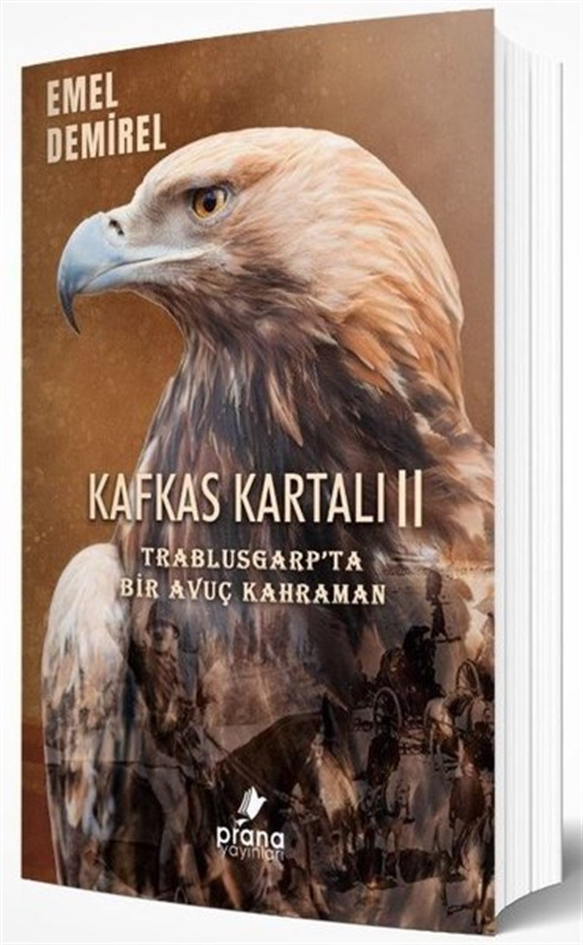 Emel DemirelTürkiye RomanKafkas Kartalı 2 - Trablusgarp'ta Bir Avuç Kahraman
