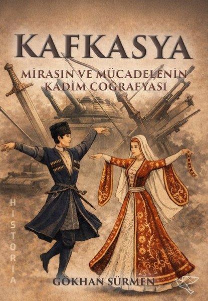 Gökhan SürmenCoğrafyaKafkasya: Mirasın ve Mücadelenin Kadim Coğrafyası