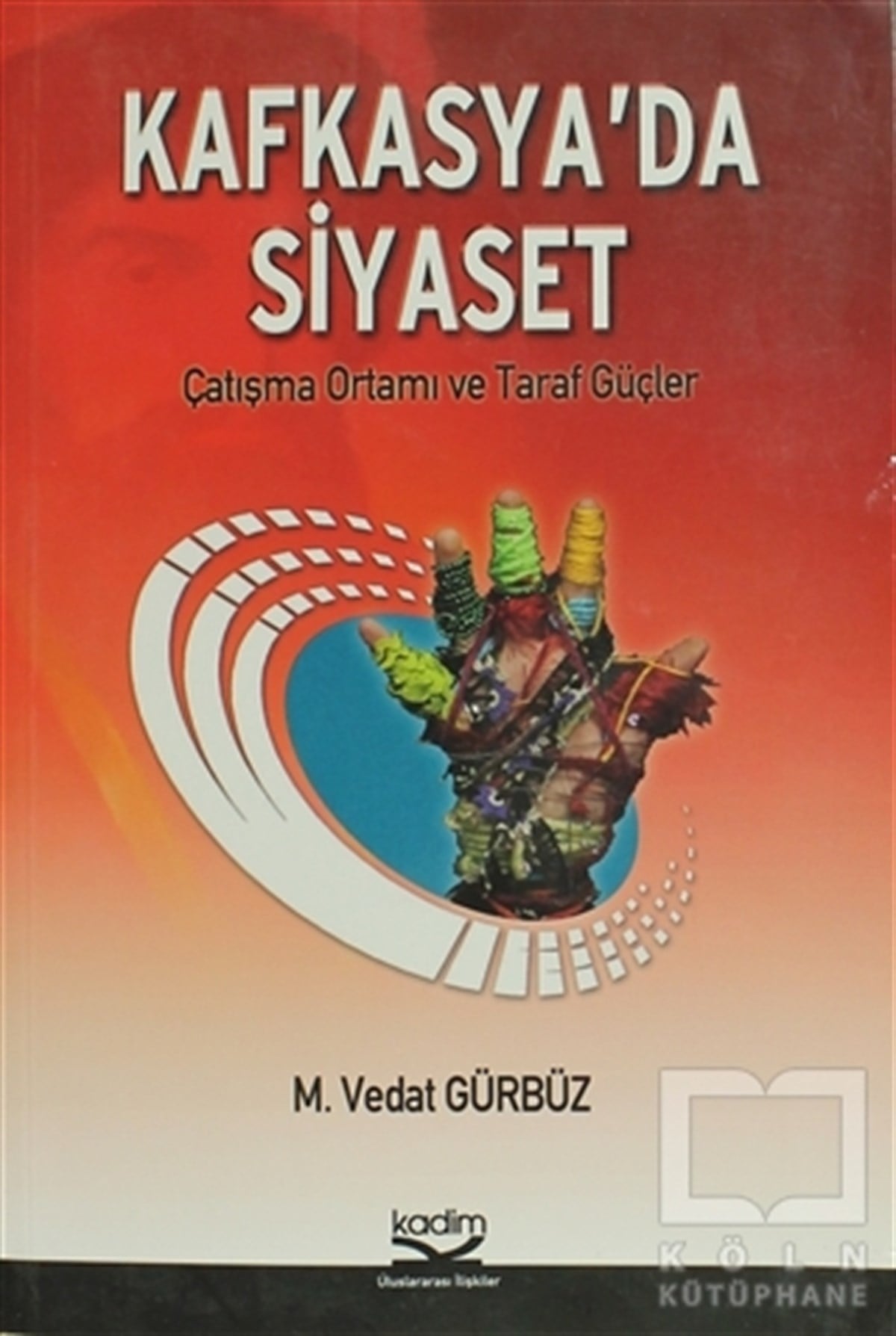 M. Vedat GürbüzUluslararası İlişkiler, Dış PolitikaKafkasya’da Siyaset
