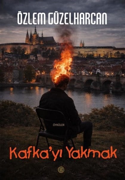 Özlem GüzelharcanTürk RomaniKafka'yı Yakmak