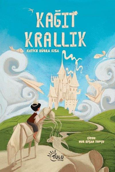 Hatice Kübra KısaÇocuk Gençlik RomanlarıKağıt Krallık