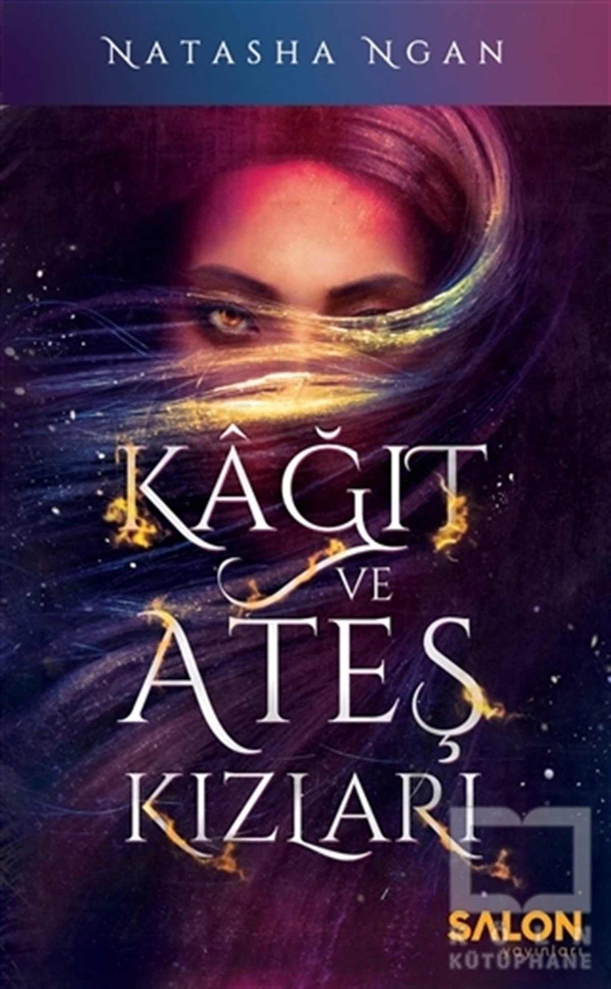 Natasha NganFantastikKağıt ve Ateş Kızları