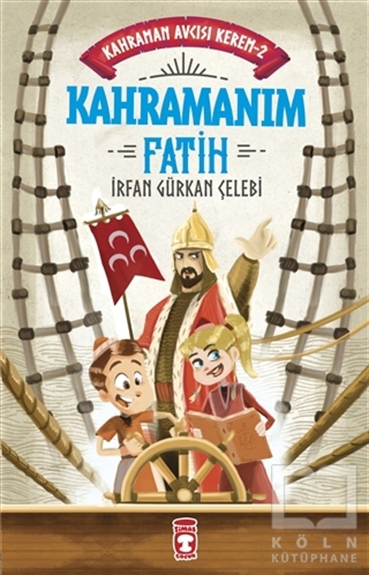 İrfan Gürkan ÇelebiÇocuk RomanlarıKahramanım Fatih - Kahraman Avcısı Kerem 2