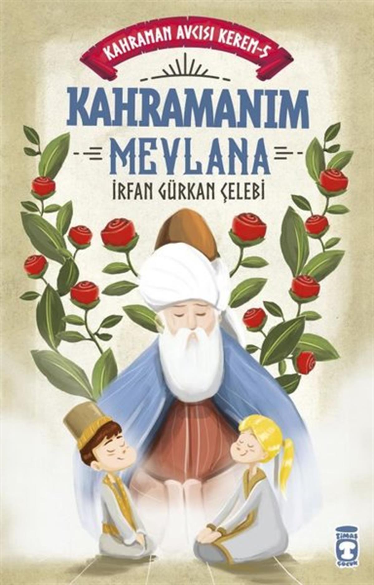 Köln KütüphaneÇocuk Gençlik RomanlarıKahramanım Mevlana - Kahraman Avcısı Kerem 5