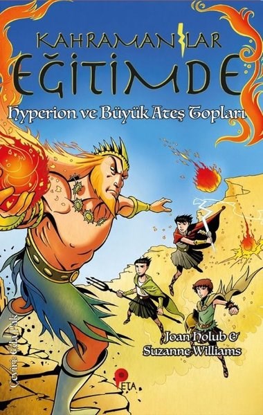 Joan HolubÇocuk Gençlik RomanlarıKahramanlar Eğitimde 4 - Hyperion ve Büyük Ateş Topları