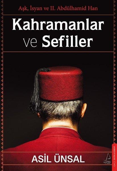 Asil ÜnsalTürkiye RomanKahramanlar ve Sefiller - Aşk İsyan ve 2. Abdülhamid Han