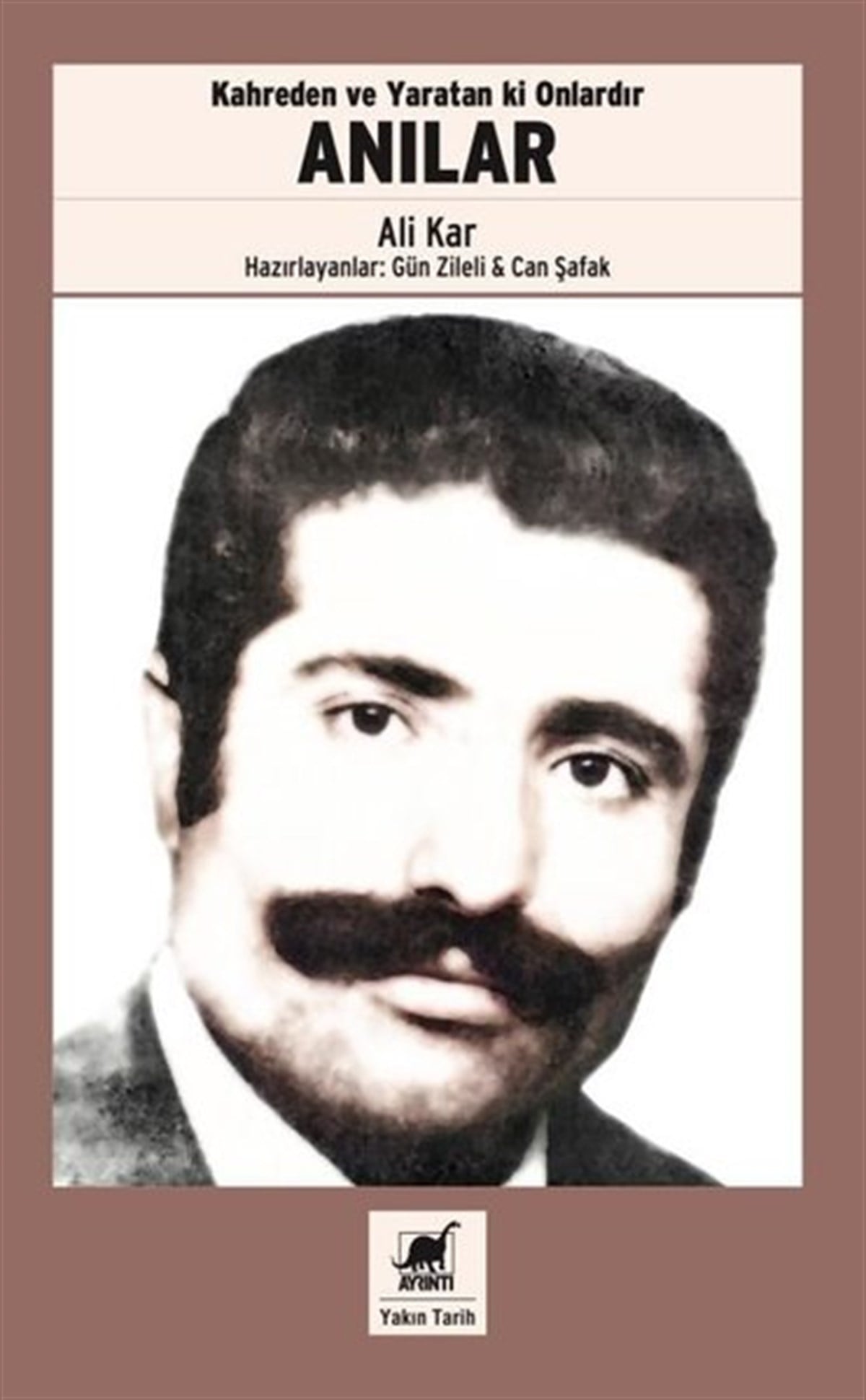 Ali KarAnı & Mektup & Günlük KitaplarıKahreden ve Yaratan ki Onlardır - Anılar