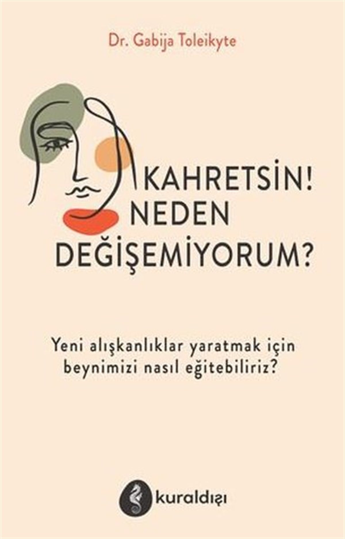 Gabija ToleikyteKişisel Gelişim KitaplarıKahretsin! Neden Değişemiyorum?