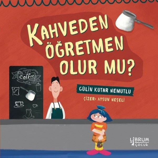 Gülin Kutar NemutluEgitim Etkinlik KitaplariKahveden Öğretmen Olur Mu?