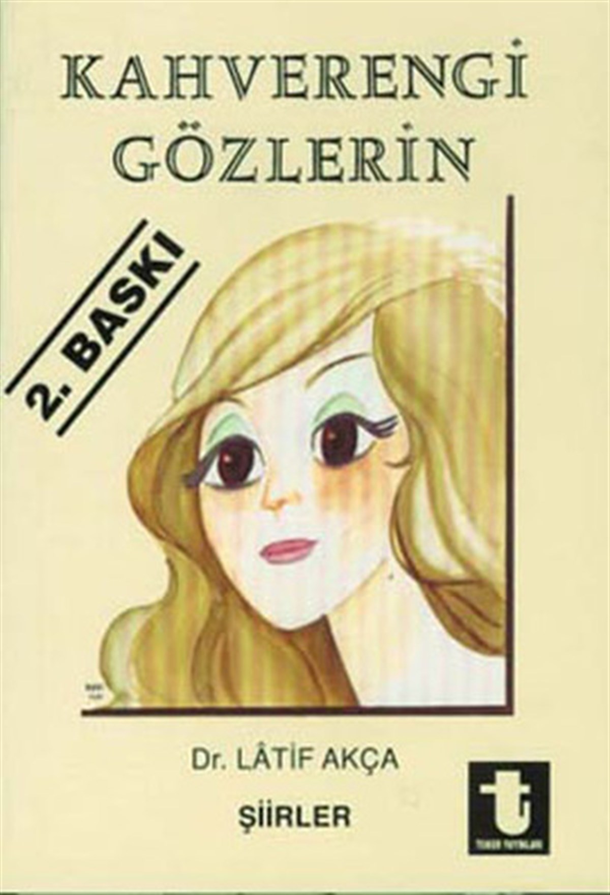 Latif AkçaDeneme KitaplarıKahverengi Gözlerin