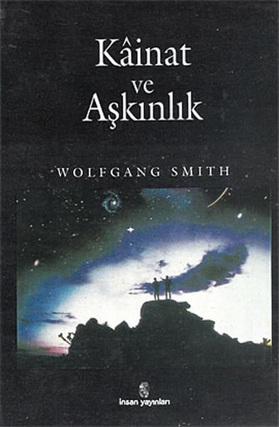 Wolfgang SmithHristiyanlikKainat ve AşkınlıkBilimci İnanış Engelini Yıkmak