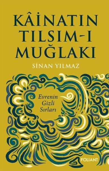 Sinan Yılmazİslami KitaplarKainatın Tılsım-ı Muğlakı - Evrenin Gizli Sırları