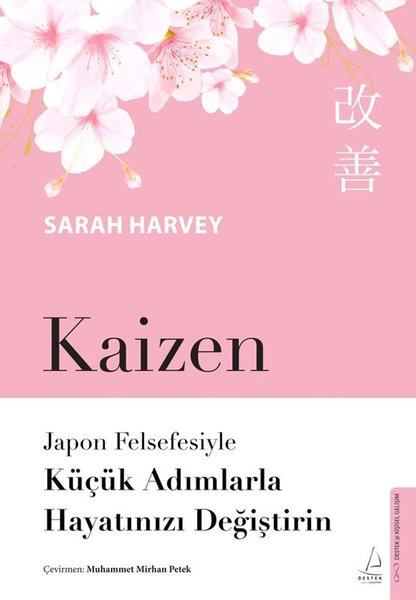 Sarah HarveyKişisel Gelişim KitaplarıKaizen - Japon Felsefesiyle Küçük Adımlarla Hayatınızı Değiştirin